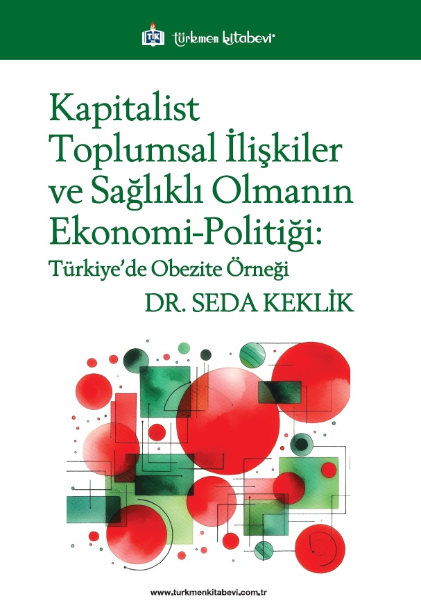 Kapitalist Toplumsal İlişkiler ve Sağlıklı Olmanın Ekonomi-Politiği: Türkiye'de Obezite Gerçeği